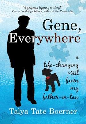 Gene, Everywhere: a life-changing visit from my father-in-law