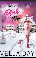 Mistletoe With a Pink Bow: A Paranormal Cozy Mystery 