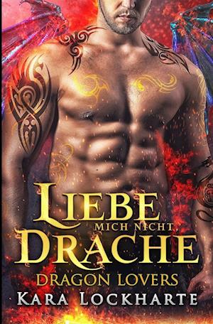 Liebe Mich Nicht, Drache