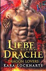 Liebe Mich Nicht, Drache