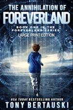 The Annihilation of Foreverland (Large Print Edition)