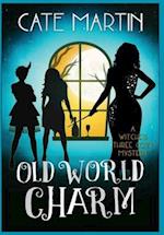 Old World Charm: A Witches Three Cozy Mystery 