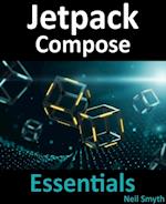 Jetpack Compose Essentials : Developing Android Apps with Jetpack Compose, Android Studio, and Kotlin