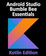 Android Studio Bumble Bee Essentials - Kotlin Edition