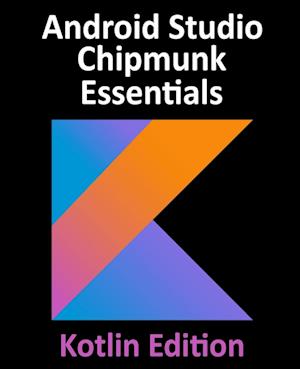 Android Studio Chipmunk Essentials - Kotlin Edition