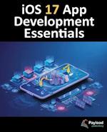 iOS 17 App Development Essentials: Developing iOS 17 Apps with Xcode 15, Swift, and SwiftUI 