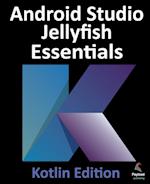 Android Studio Jellyfish Essentials - Kotlin Edition