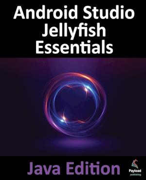 Android Studio Jellyfish Essentials - Java Edition