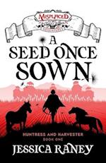 A Seed Once Sown - A Misplaced Adventures Novel 