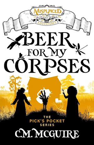 Beer For My Corpses - A Misplaced Adventures Novel