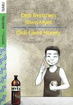 Didi Likes Honey / Didi Renmen Siwo Mye`l