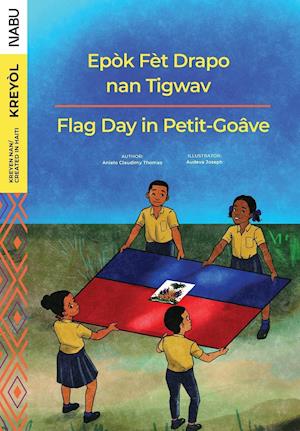 Flag Day in Petit-Goa^ve / Epo`k Fe`t Drapo nan Tigwav