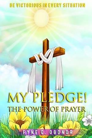 MY PLEDGE!: The Power of Prayer