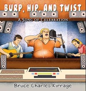 Burp, Hip, and Twist