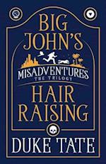 Big John's Hair-Raising Misadventures: The Trilogy 