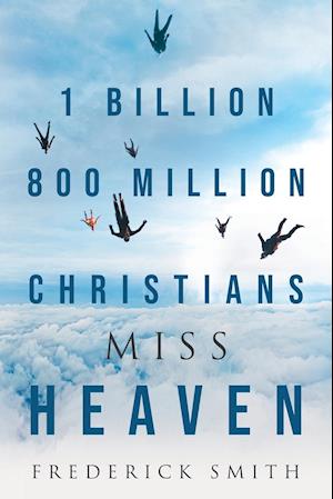 1 Billion 800 Million Christians Miss Heaven