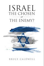 Israel the Chosen or the Enemy? 
