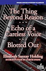 The Thing Beyond Reason / Echo of a Careless Voice / Blotted Out 