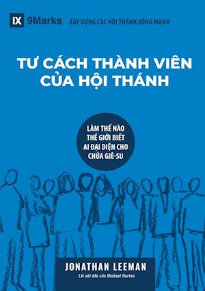 T&#431; CÁCH THÀNH VIÊN C&#7910;A H&#7896;I THÁNH (Church Membership) (Vietnamese)