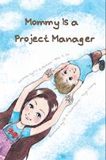 Mommy Is a Project Manager