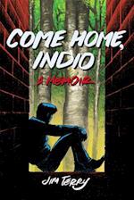 Come Home, Indio : A Memoir 