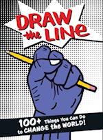 Draw The Line : 100+ Things You Can Do To Change The World! 