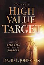 You Are a High Value Target