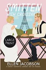 Smitten with Croissants: Large Print Edition 