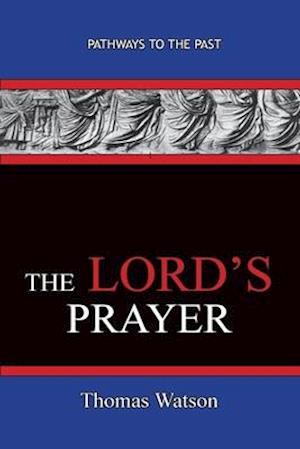 The Lord's Prayer - Thomas Watson