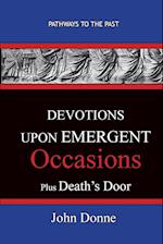 DEVOTIONS UPON EMERGENT OCCASIONS - Together with DEATH'S DUEL 