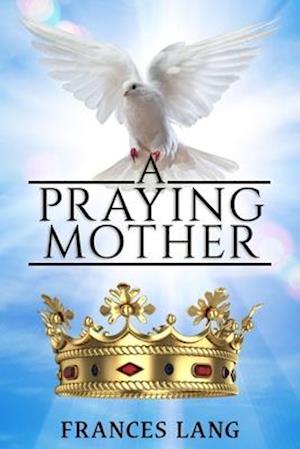 A PRAYING MOTHER