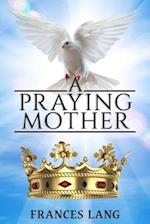 A PRAYING MOTHER 