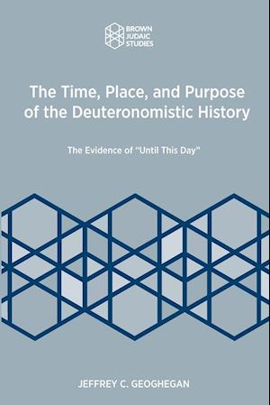 The Time, Place, and Purpose of the Deuteronomistic History