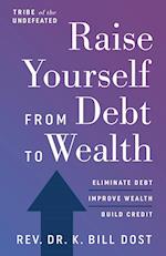 Raise Yourself From Debt to Wealth 