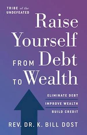 Raise Yourself From Debt to Wealth