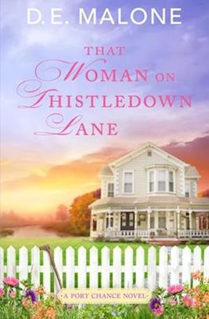 That Woman on Thistledown Lane: A Small Town, Second Chance Romance