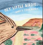 Hey Little Birdie, What's Your Name?