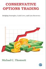 Conservative Options Trading: Hedging Strategies, Cash Cows, and Loss Recovery 