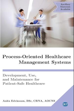 Process-Oriented Healthcare Management Systems: Development, Use, and Maintenance for Patient-Safe Healthcare