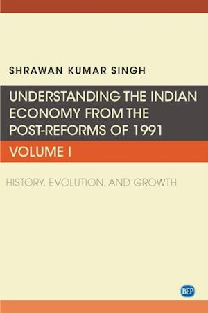 Understanding the Indian Economy from the Post-Reforms of 1991, Volume I