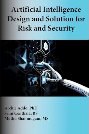 Artificial Intelligence Design and Solution for Risk and Security