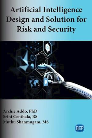 Artificial Intelligence Design and Solution for Risk and Security