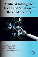 Artificial Intelligence Design and Solution for Risk and Security