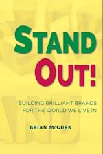 Stand Out!: Building Brilliant Brands For The World We Live In 