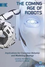 The Coming Age of Robots: Implications for Consumer Behavior and Marketing Strategy 
