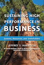 Sustaining High Performance in Business: Systems, Resources, and Stakeholders 