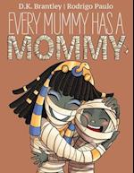 Every Mummy Has a Mommy 