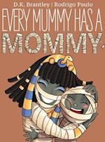 Every Mummy Has a Mommy 
