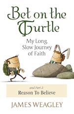 Bet on the Turtle: My Long, Slow Journey of Faith 