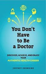 You Don't Have to Be a Doctor